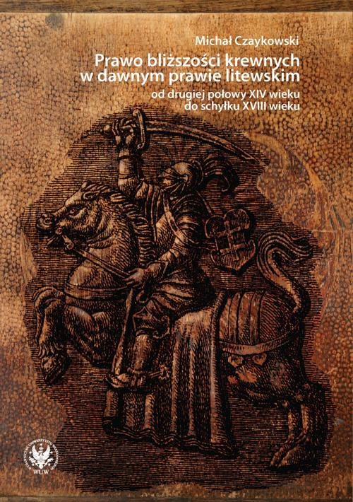 Prawo bliższości krewnych w dawnym prawie litewskim od drugiej połowy XIV wieku do schyłku XVIII wieku - ebook PDF