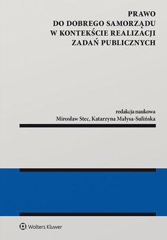 Prawo do dobrego samorządu w kontekście realizacji zadań publicznych - Stec Mirosław, Małysa-Sulińska Katarzyna