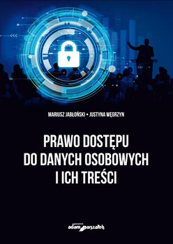 Prawo dostępu do danych osobowych i ich treści - Jabłoński Mariusz, Węgrzyn Justyna