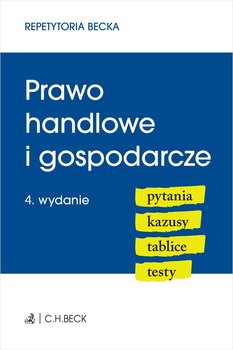 Prawo handlowe i gospodarcze. Pytania. Kazusy. Tablice. Testy - Żelazowska Wioletta