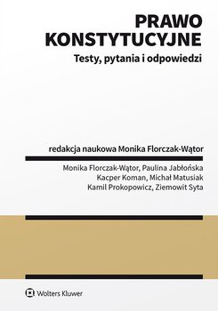 Prawo konstytucyjne. Testy, pytania i odpowiedzi - Florczak-Wątor Monika