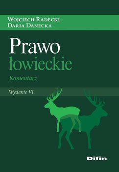 Prawo łowieckie. Komentarz - Radecki Wojciech, Danecka Daria