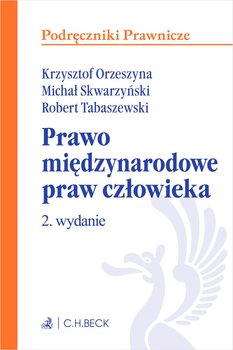 Prawo międzynarodowe praw człowieka - Tabaszewski Robert, Skwarzyński Michał, Orzeszyna Krzysztof