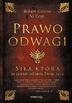Prawo odwagi. Siła, która na zawsze odmieni Twoje życie Robert Greene, 50 Cent