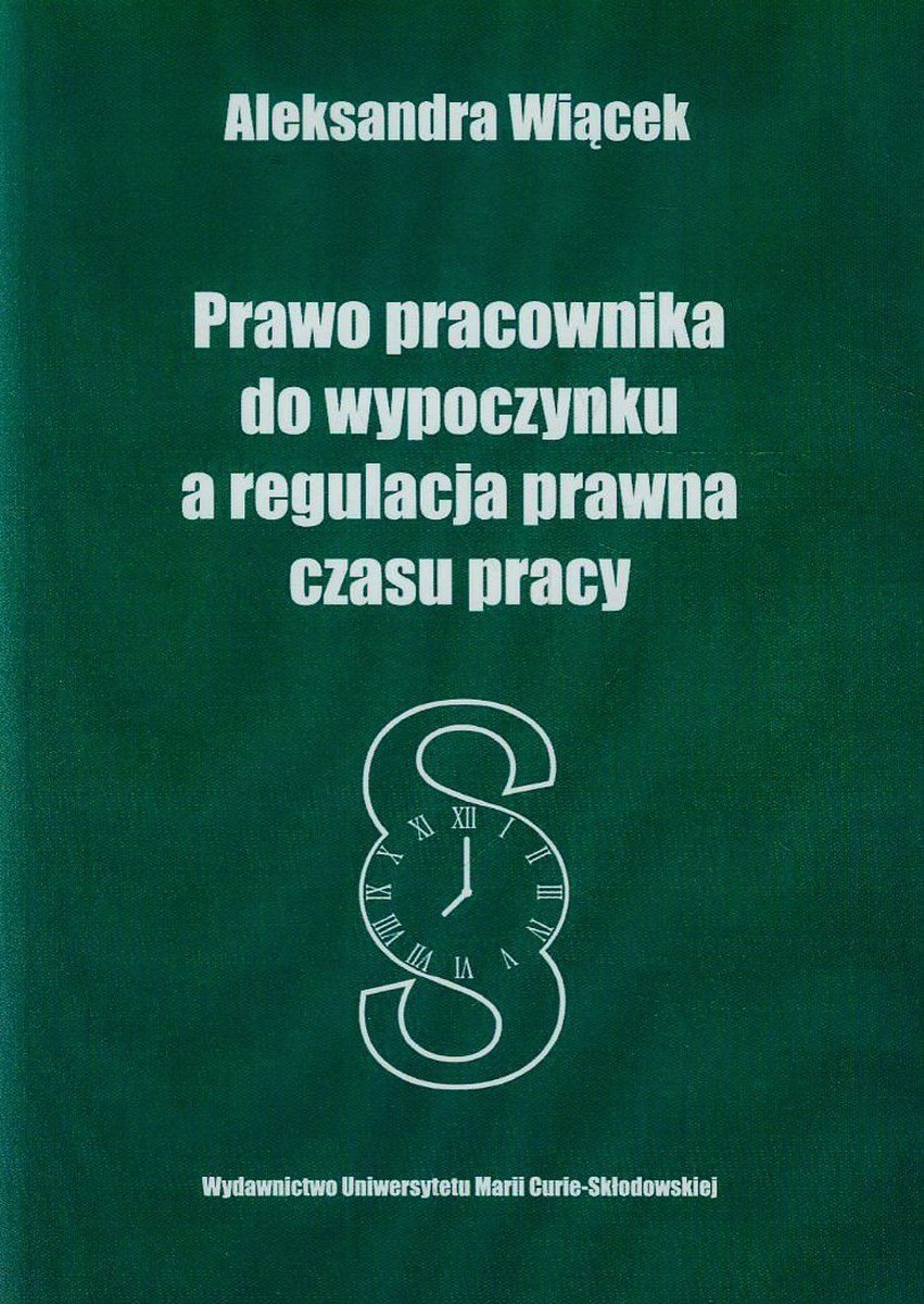 Prawo Pracownika Do Wypoczynku, A Regulacja Prawna Czasu Pracy - Wiącek ...