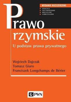 Prawo rzymskie. U podstaw prawa prywatnego - Dajczak Wojciech