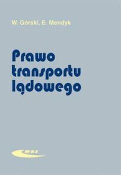 Prawo transportu lądowego - Górski Władysław, Mendyk Edward