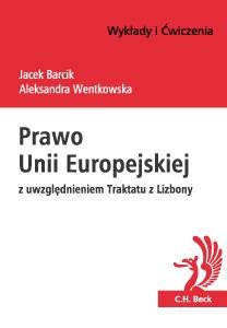 Prawo Unii Europejskiej z Uwzględnieniem Traktatu z Lizbony - Barcik Jacek