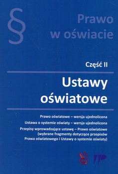 Prawo w oświacie. Część 2. Ustawy oświatowe - Opracowanie zbiorowe