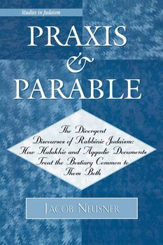 Praxis and Parable - Neusner Jacob