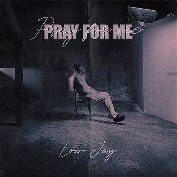 Pray for me - Low Jay