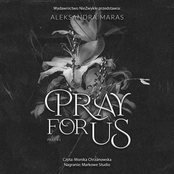 Pray For Us. Pray. Tom 1 - Aleksandra Maras