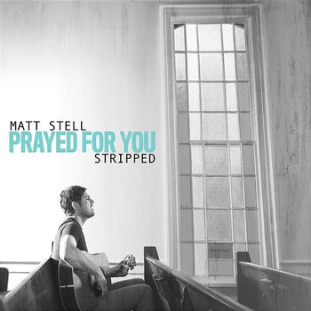 Prayed For You - Matt Stell