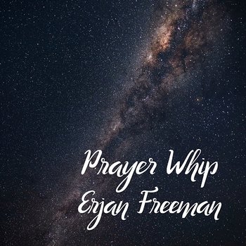 Prayer Whip - Erjan Freeman