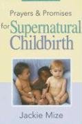 Prayers and Promises for Supernatural Childbirth Mize Jackie