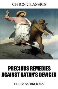 Precious Remedies Against Satan’s Devices - Brooks Thomas