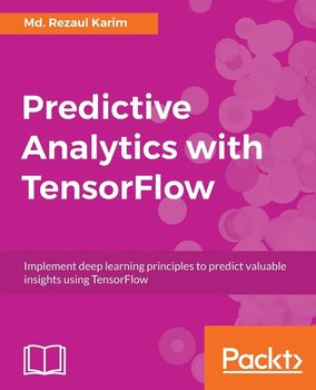 Predictive Analytics with TensorFlow - Karim Md. Rezaul