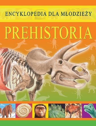 Prehistoria. Encyklopedia dla młodzieży