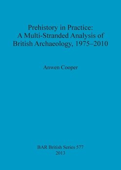 Prehistory in Practice - Cooper Anwen