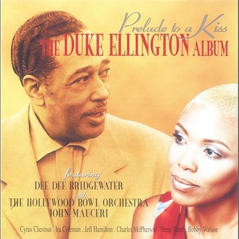 Prelude To A Kiss - The Duke Ellington Album - Dee Dee Bridgewater, Hollywood Bowl Orchestra, John Mauceri