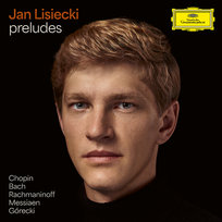 Preludes: Chopin, Bach, Rachmaninov, Messiaen, Gorecki Lisiecki Jan
