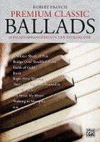 Premium Classic Ballads. 10 Piano-Arrangements der Extraklasse. Mit CD! Francis Robert