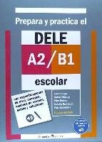 Prepara Y Practica El DELE A2-B1 Escolar : Con Especificaciones De ...