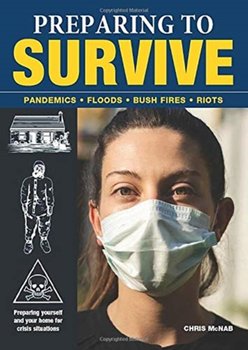 Preparing to Survive: Pandemics - Fires - Bush Fires - Riots - Chris McNab