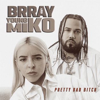 Pretty Bad Bitch - Brray, Young Miko
