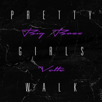 Pretty Girls Walk - Big Boss Vette