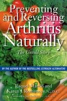 Preventing and Reversing Arthritis Naturally: The Untold Story - Martin Raquel, Romano Karen J.