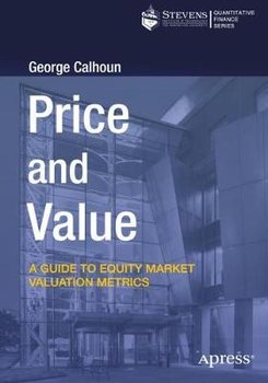 Price and Value: A Guide to Equity Market Valuation Metrics - George Calhoun