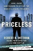 Priceless: How I Went Undercover to Rescue the World's Stolen Treasures Shiffman John, Wittman Robert K.