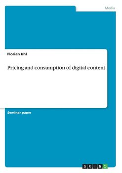 Pricing and consumption of digital content - Uhl Florian