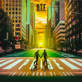 Pride (In the Name of Love) - D.T.E