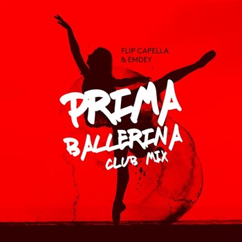 Prima Ballerina - Flip Capella & Emdey