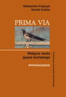 Prima Via. Wstępna Nauka Języka Łacińskiego - Krajczyk Aleksandra, Kubica Dorota