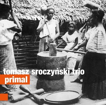 Primal - Tomasz Sroczyński Trio