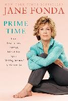 Prime Time: Love, Health, Sex, Fitness, Friendship, Spirit; Making the Most of All of Your Making the Most of All of Your Life - Fonda Jane