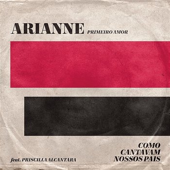 Primeiro Amor (Quero Voltar) - Arianne feat. Priscilla Alcantara