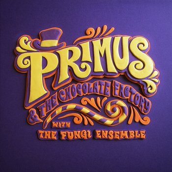 Primus & the Chocolate Factory With the Fungi Ensemble - Primus