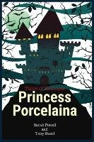 Princess Porcelaina - Powell Miss Sarah Deanna, Hazel Mr Tony