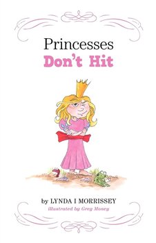 Princesses Don't Hit - Morrissey Lynda I