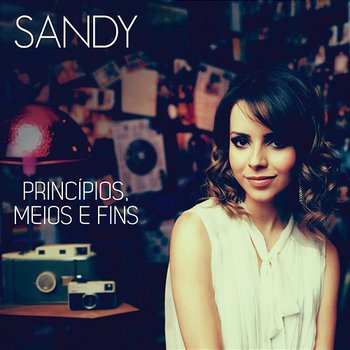 Princípios, Meios E Fins - Sandy