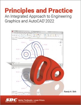Principles And Practice An Integrated Approach To Engineering Graphics And Autocad 2022 - Randy H. Shih