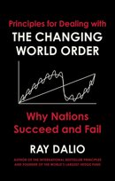 Principles for Dealing with the Changing World Order: Why Nations Succeed or Fail Dalio Ray