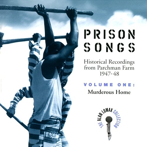 Prison Songs, Vol. 1 Murderous Home, "Historical Recordings From