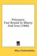 Prisoners: Fast Bound in Misery and Iron (1906) - Cholmondeley Mary