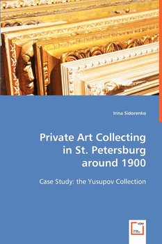 Private Art Collecting in St. Petersburg around 1900 - Sidorenko Irina