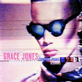 Private Life: The Compass Point Sessions - Grace Jones